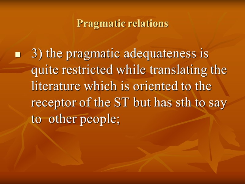 Pragmatic relations 3) the pragmatic adequateness is quite restricted while translating the literature which